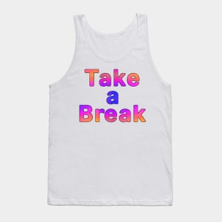 Take a Break Tank Top